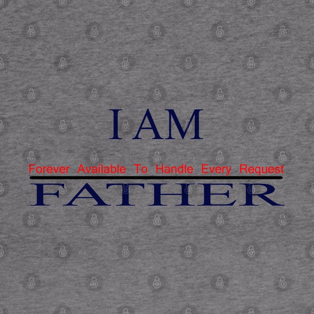 I am father shirt forever available to handle every request by watekstore